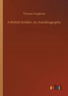 A British Soldier, An Autobiography