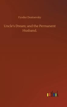 Uncle's Dream; and the Permanent Husband.