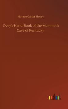 Ovey's Hand-Book of the Mammoth Cave of Kentucky