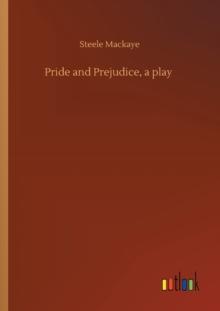 Pride and Prejudice, a play