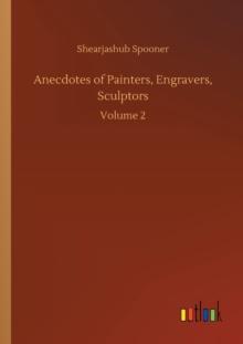 Anecdotes of Painters, Engravers, Sculptors : Volume 2