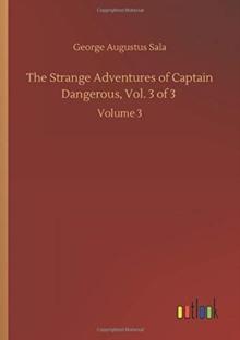 The Strange Adventures of Captain Dangerous, Vol. 3 of 3 : Volume 3