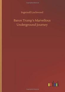 Baron Trump's Marvellous Underground Journey