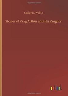 Stories of King Arthur and His Knights