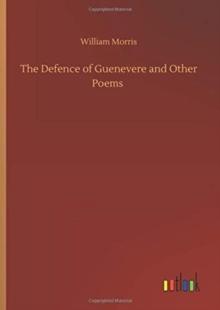 The Defence of Guenevere and Other Poems