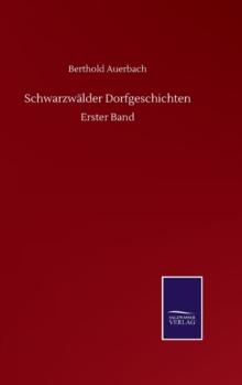 Schwarzwalder Dorfgeschichten : Erster Band