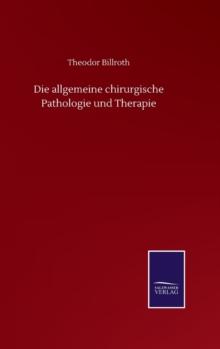 Die allgemeine chirurgische Pathologie und Therapie