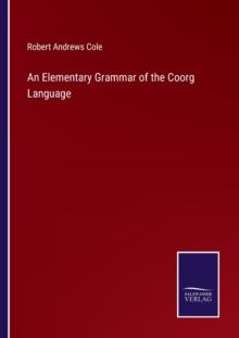 An Elementary Grammar of the Coorg Language