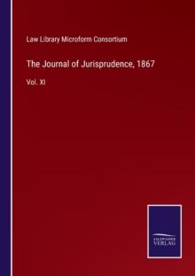 The Journal of Jurisprudence, 1867 : Vol. XI