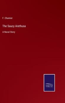 The Saucy Arethusa : A Naval Story