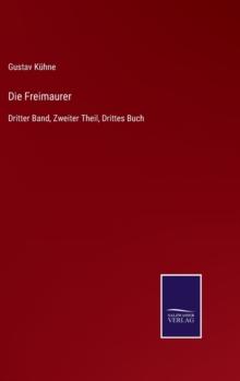 Die Freimaurer : Dritter Band, Zweiter Theil, Drittes Buch