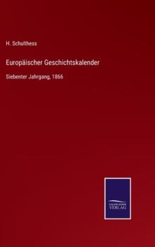 Europaischer Geschichtskalender : Siebenter Jahrgang, 1866