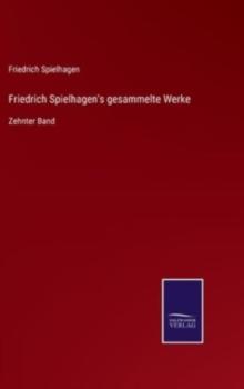 Friedrich Spielhagen's gesammelte Werke : Zehnter Band