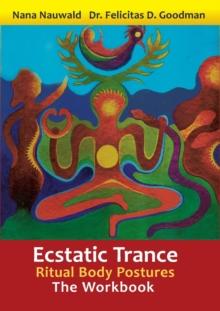 Ecstatic Trance : Ritual Body Postures - The Workbook