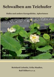 Schwalben am Teichufer : Haiku und andere Kurzgedichte, Aphorismen