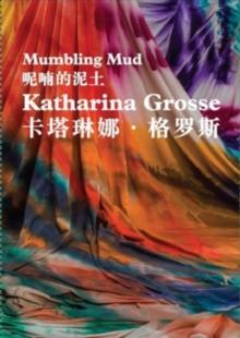 Katharina Grosse : Mumbling Mud