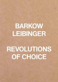 Barkow Leibinger : Revolutions of Choice