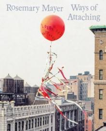 Rosemary Mayer : Ways of Attaching