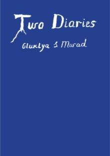 Two Diaries : Gluklya & Murad