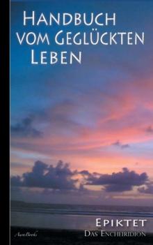 Epiktet : Handbuch vom gegluckten Leben