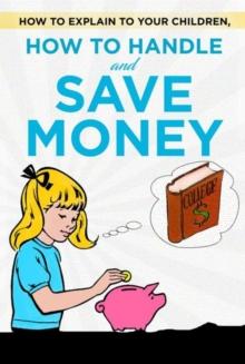 How to explain to your children, how to handle and save money : Children learn to handle money easily and teaching children to save money. So explain money to children with simple examples.