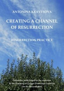 Creating a Channel of Resurrection. Resurrection Practice. : Derivative Work on Resurrection.