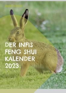 Der Infis Feng Shui Kalender 2023 : Das Jahr des Hasen