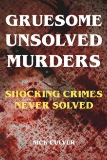 Gruesome Unsolved Murders - Shocking Crimes Never Solved : true crime,