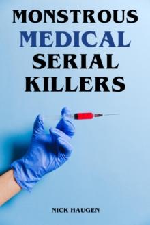 Monstrous Medical Serial Killers