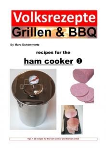 Folk recipes grilling & BBQ - Recipes for the ham cooker : Tips + 25 recipes for the ham cooker and the ham witch