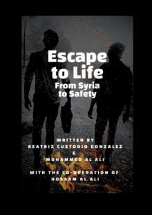 Escape to Life : From Syria to Safety