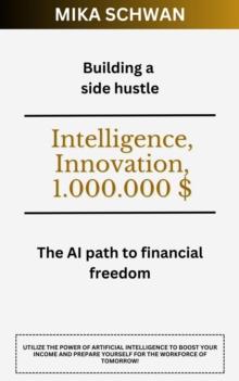 Building a side hustle : The AI path to financial freedom