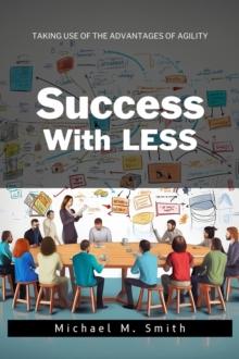 Success With LESS : Taking Use of the Advantages of Agility