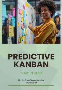 Predictive Kanban : Monte Carlo Simulations for Flawless Flow