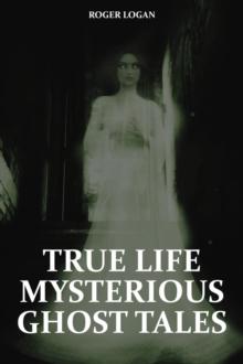 True Life Mysterious Ghost Tales