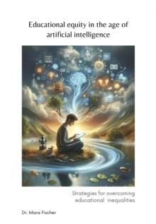 Educational equity in the age of artificial intelligence : Strategies for overcoming educational  inequalities