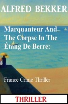 Marquanteur And The Corpse In The Etang De Berre: France Crime Thriller