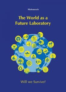 The World as a Future Laboratory : Will we survive?