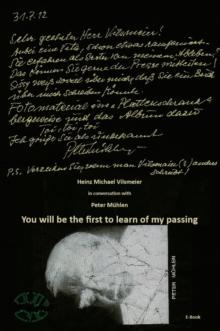 Peter Muhlen - You will be the first to learn of my passing. : Heinz Michael Vilsmeier in conversation with Peter Muhlen