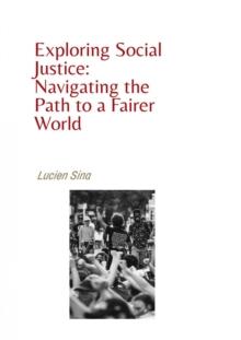 Exploring Social Justice: Navigating the Path to a Fairer World : Ebook-Version