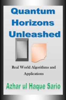 Quantum Horizons Unleashed : Real World Algorithms and Applications