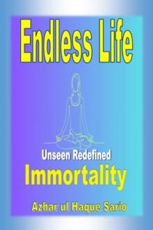 Endless Life Unseen Immortality Redefined