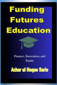 Funding Futures Education : Finance, Innovation, and Equity