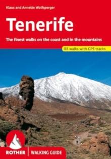 Tenerife : The finest walks on the coast and in the mountains.