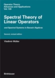 Spectral Theory of Linear Operators : and Spectral Systems in Banach Algebras