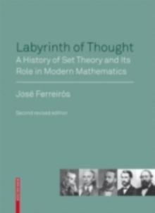 Labyrinth of Thought : A History of Set Theory and Its Role in Modern Mathematics