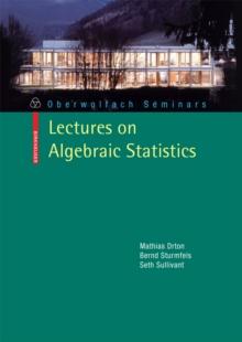 Lectures on Algebraic Statistics