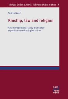 Kinship, law and religion : An anthropological study of assisted reproductive technologies in Iran