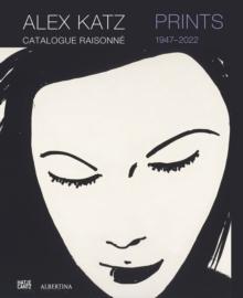 Alex Katz Catalogue Raisonne: Prints 1947-2022