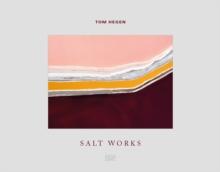 Tom Hegen : Salt Works